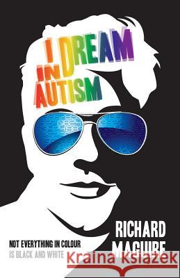 I Dream In Autism Maguire, Richard 9781497437074