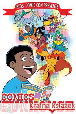 Kids' Comic Con Comics Funhouse Alex Simmons Soriah Chauvel Mark Mariano 9781497437920 Createspace