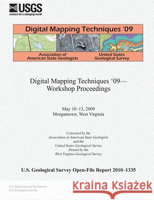 Digital Mapping Techniques '09- Workshop Proceedings U. S. Department of the Interior 9781497438200