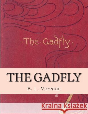 The Gadfly Ethel Lillian Voynich E. L. Voynich 9781497438491 Createspace
