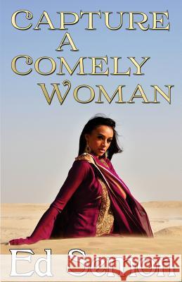 Capture a Comely Woman Ed Semon 9781497439085 Createspace