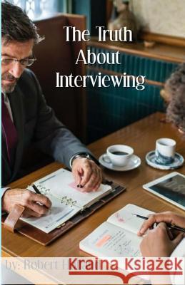 The Truth About Interviewing Holland, Robert 9781497439313