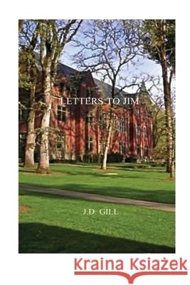 Letters to Jim J. D. Gill 9781497440517 Createspace