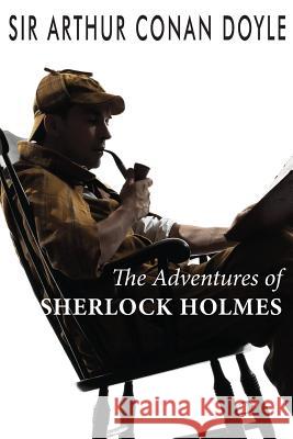 The Adventures of Sherlock Holmes Sir Arthur Conan Doyle 9781497440968 Createspace