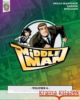The Middleman - Volume 4 - The Doomsday Armageddon Apocalypse Javier Grillo-Marxuach Armando M. Zanker Les McClaine 9781497442597