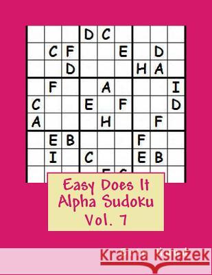 Easy Does It Alpha Sudoku Vol. 7 Erin Hund 9781497443013 Createspace