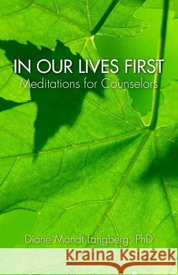 In Our Lives First: Meditations for Counselors Dr Diane Langberg 9781497444010