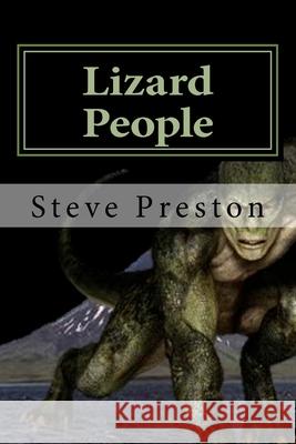 Lizard People Steve Preston 9781497444119 Createspace