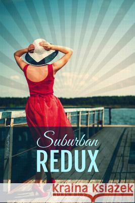 Suburban Redux: A Full-Length Play Andrew Biss 9781497444164 Createspace