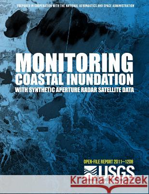 Monitoring Coastal Inundation with Synthetic Aperture Radar Satellite Data U. S. Department of the Interior 9781497445284