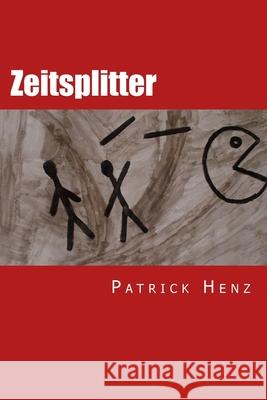 Zeitsplitter: Marsgesichter und andere phantastische Geschichten Henz, Patrick 9781497447332 Createspace