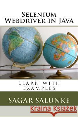 Selenium Webdriver in Java: Learn with Examples MR Sagar Shivaji Salunke 9781497449688