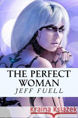 The Perfect Woman Jeff Fuell 9781497449800