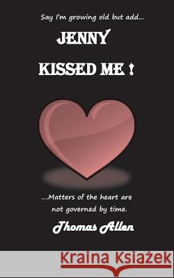 Jenny Kissed Me! Thomas Allen 9781497450356