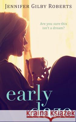 Early Daze Jennifer Gilby Roberts 9781497450950