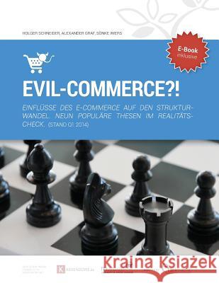 Evil-Commerce: Einflüsse des E-Commerce auf den Strukturwandel. NEUN POPULÄRE THESEN IM REALITÄTSCHECK Graf, Alexander 9781497452299 Createspace