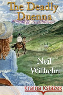The Deadly Duenna Neil Wilhelm 9781497452480 Createspace
