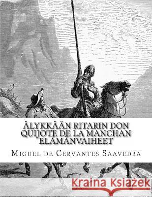 Älykkään Ritarin Don Quijote De La Manchan Elämänvaiheet Swan, Oa 9781497453838