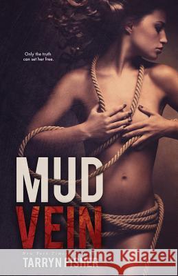 Mud Vein Tarryn Fisher 9781497455047 Createspace