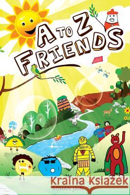 A to Z Friends: Just Cuz Rohan Jain 9781497456051 Createspace