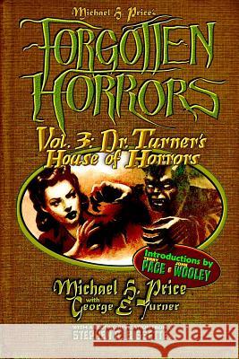 Forgotten Horrors Vol. 3: Dr. Turner's House of Horrors Michael H. Price George E. Turner Terry Pace 9781497456839
