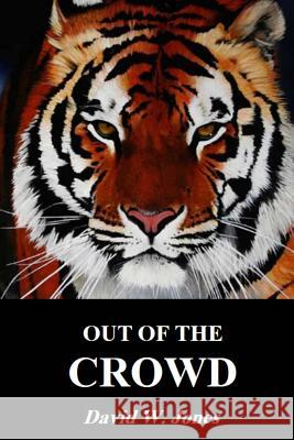 Out of The Crowd Jones, David W. 9781497457027 Createspace