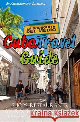 Cuba Travel Guide 2014: Shops, Restaurants, Attractions and Nightlife Yardley P. Glez 9781497457225 Createspace