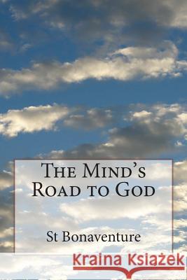 The Mind's Road to God St Bonaventure 9781497457553