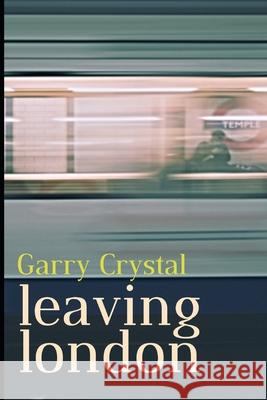 Leaving London MR Garry Crystal 9781497458994