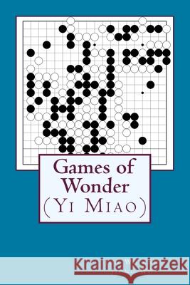 Games of Wonder Jiong Wu, Jun Wu, Ruoshi Sun 9781497460836 Createspace Independent Publishing Platform