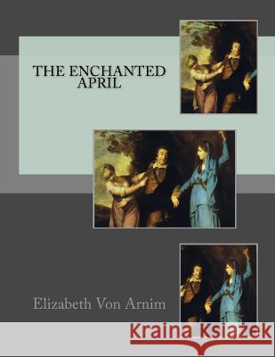 The Enchanted April Elizabeth Vo 9781497461581