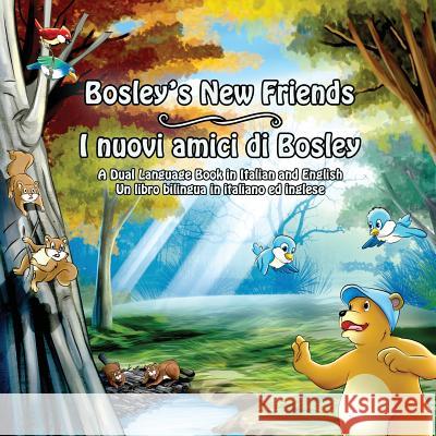 Bosley's New Friends (Italian - English): A Dual Language Book Tim Johnson Ozzy Esha 9781497461987 Createspace