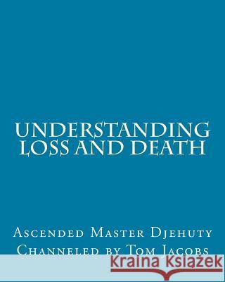 Understanding Loss and Death (Large Print Edition) Jacobs, Tom 9781497462007 Createspace