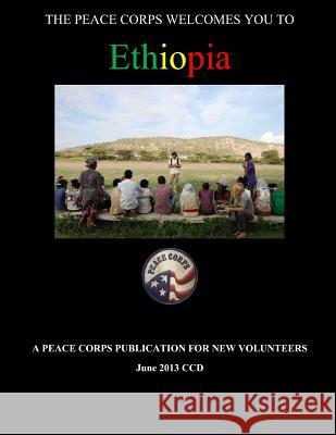 Ethiopia in Depth - A Peace Corps Publication Peace Corps 9781497462199 Createspace