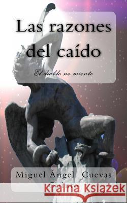 Las razones del caído: El diablo no miente Guinto, Miguel Angel Cuevas 9781497464230