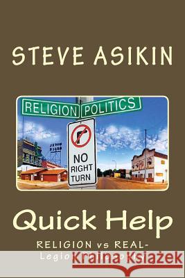 Quick Help: Religion vs Real-Legion Philosophy Asikin, Steve 9781497466524 Createspace