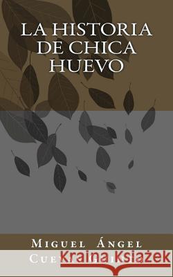 La historia de Chica Huevo Cuevas Guinto, Miguel Angel 9781497467743