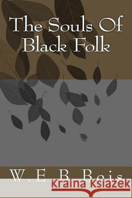 The Souls Of Black Folk Bois, W. E. B. Du 9781497468122 Createspace