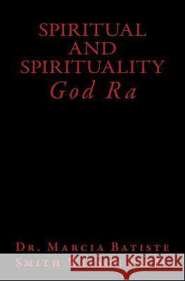 Spiritual and Spirituality: God Ra Marcia Batiste Smith Wilson 9781497469150 Createspace