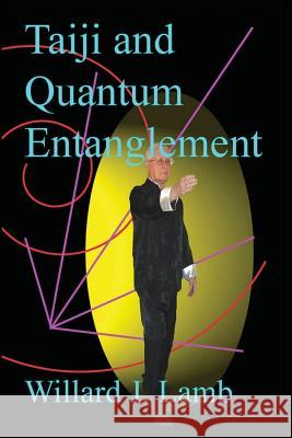 Taiji and Quantum Entanglement MR Willard J. Lamb 9781497469686