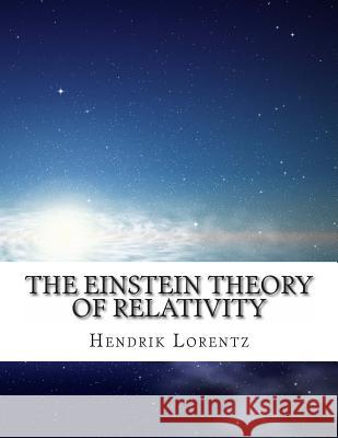 The Einstein Theory of Relativity Hendrik Antoon Lorentz 9781497470569 Createspace