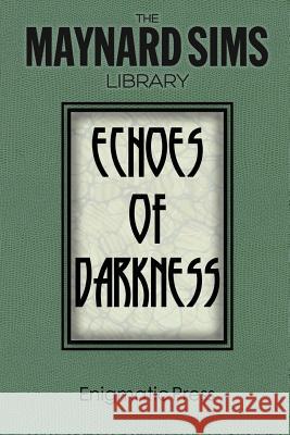 Echoes of Darkness: The Maynard Sims Library Vol. 2 Maynard Sims 9781497470903 Createspace
