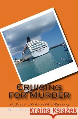 Cruising for Murder: A Jesse Ashworth Mystery Stephen E. Stanley 9781497471030 Createspace