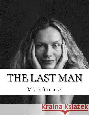 The Last Man Mary Shelley 9781497471139 Createspace