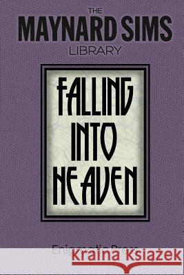 Falling Into Heaven: The Maynard Sims Library. Vol. 6 Maynard Sims 9781497471443 Createspace