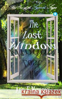 The Lost Window: Part One of the Symm Saga Ann E. Mancey 9781497471641