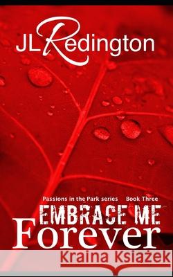 Embrace Me Forever Jl Redington Nicole Sanders 9781497473782 Createspace