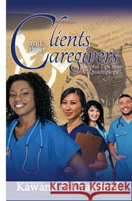 Clients and Their Caregivers MR Kawand S. Crawford 9781497474123 Createspace