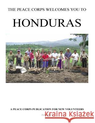 The Peace Corps Welcomes You to Honduras Peace Corps 9781497474437 Createspace