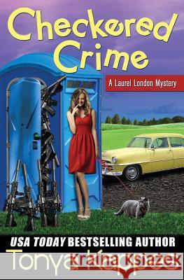 Checkered Crime: A Laurel London Mystery Tonya Kappes 9781497474581 Createspace